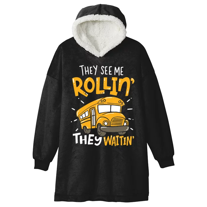 Funny School Bus Driver They See Me Rollin' They Waitin' Hooded Wearable Blanket