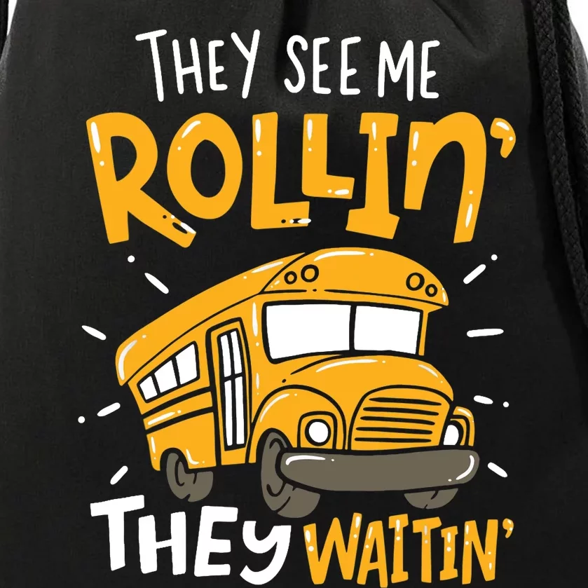 Funny School Bus Driver They See Me Rollin' They Waitin' Drawstring Bag