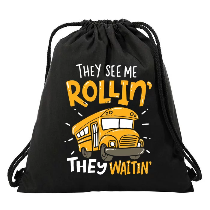 Funny School Bus Driver They See Me Rollin' They Waitin' Drawstring Bag