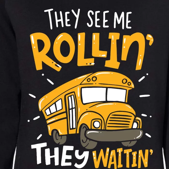 Funny School Bus Driver They See Me Rollin' They Waitin' Womens California Wash Sweatshirt