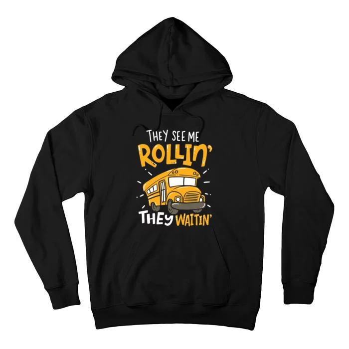 Funny School Bus Driver They See Me Rollin' They Waitin' Tall Hoodie