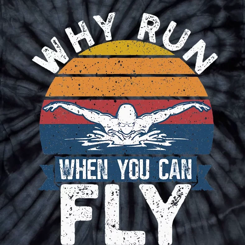 Funny Swimming Butterfly Swimmer Why Run When You Can Fly Tie-Dye T-Shirt