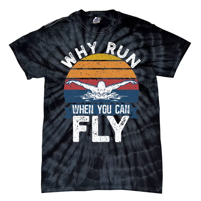 Funny Swimming Butterfly Swimmer Why Run When You Can Fly Tie-Dye T-Shirt