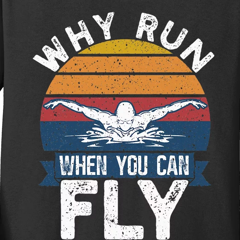 Funny Swimming Butterfly Swimmer Why Run When You Can Fly Kids Long Sleeve Shirt