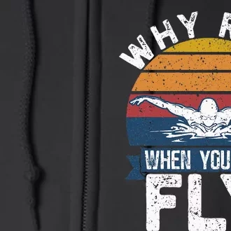 Funny Swimming Butterfly Swimmer Why Run When You Can Fly Full Zip Hoodie