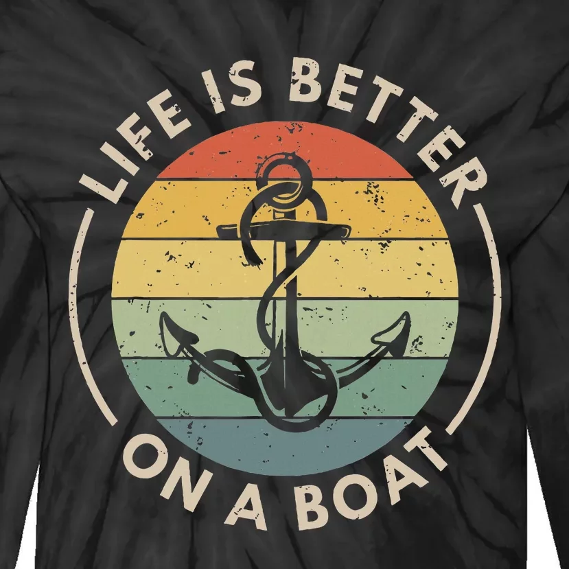 Funny Sailing Boating Sailor Boat Life Is Better On A Boat Tie-Dye Long Sleeve Shirt