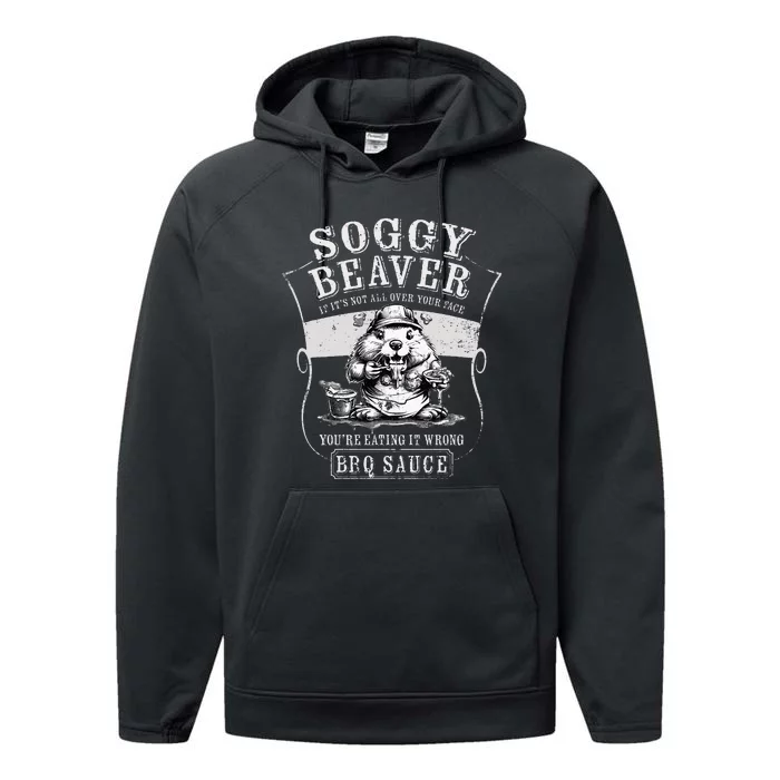 Funny Soggy Beaver Bbq If ItS Not All Over Your Face Performance Fleece Hoodie