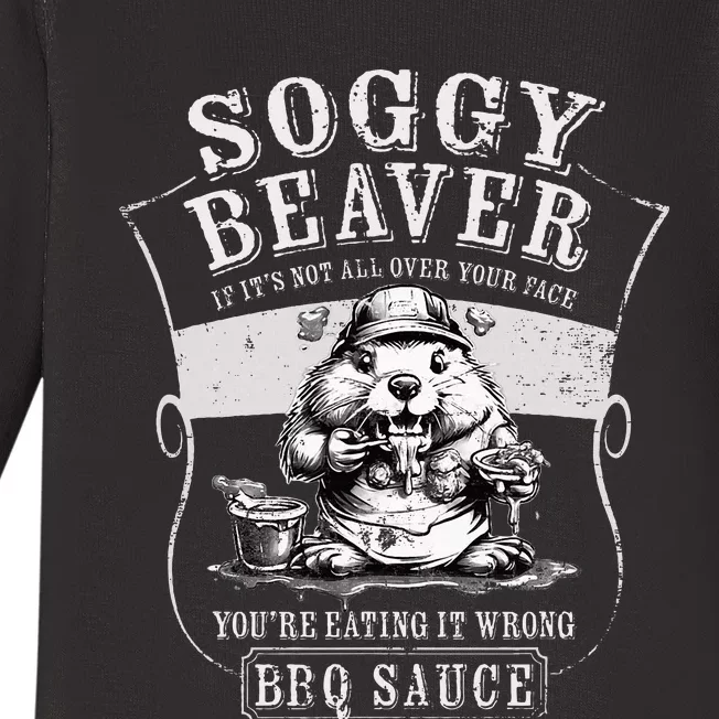 Funny Soggy Beaver Bbq If ItS Not All Over Your Face Baby Long Sleeve Bodysuit