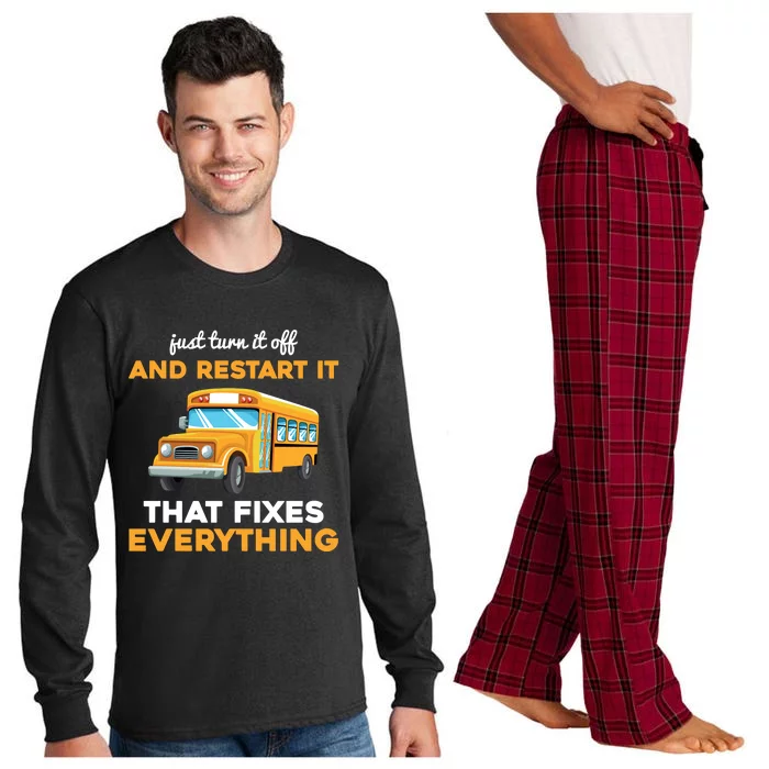 Funny School Bus Driver Gift Just Turn It Off & Restart It Long Sleeve Pajama Set