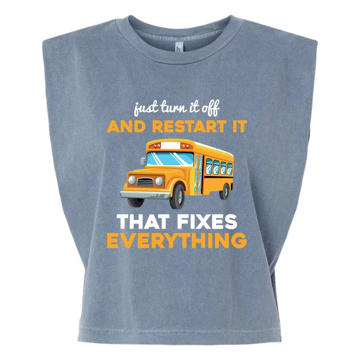 Funny School Bus Driver Gift Just Turn It Off & Restart It Garment-Dyed Women's Muscle Tee