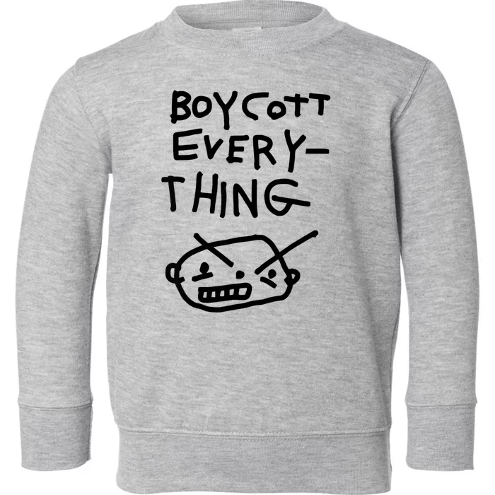 Funny Saying Boycott Everything Toddler Sweatshirt