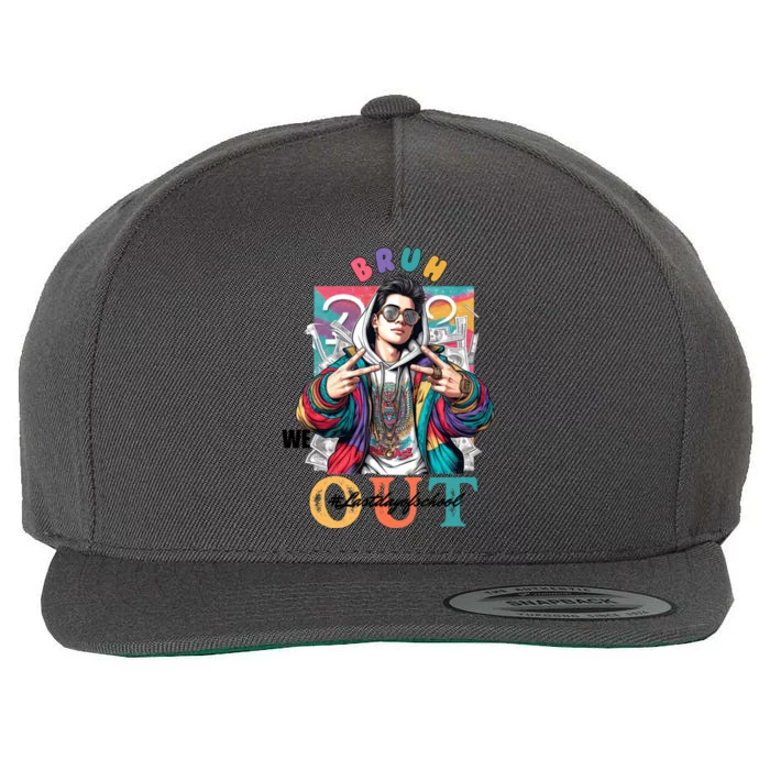 Funny Swaggy Bruh We Out For Last Day Of School Graduation Gift Wool Snapback Cap