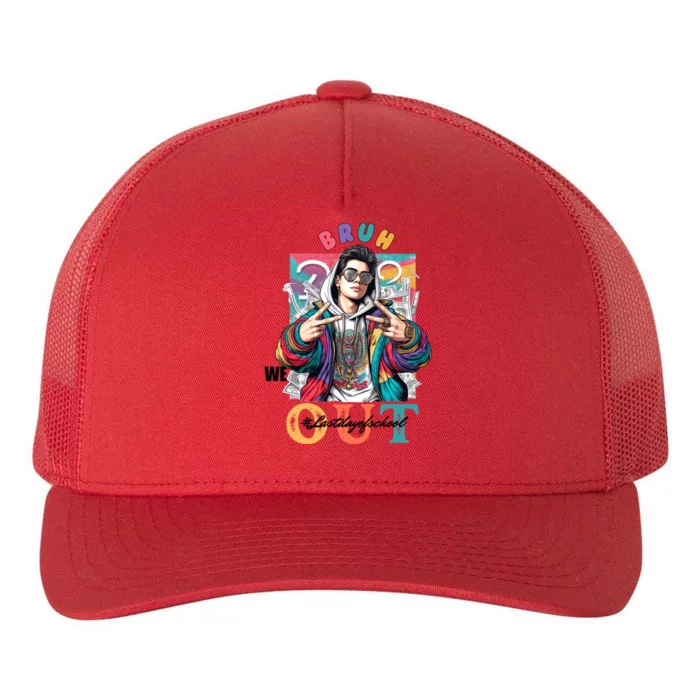 Funny Swaggy Bruh We Out For Last Day Of School Graduation Gift Yupoong Adult 5-Panel Trucker Hat