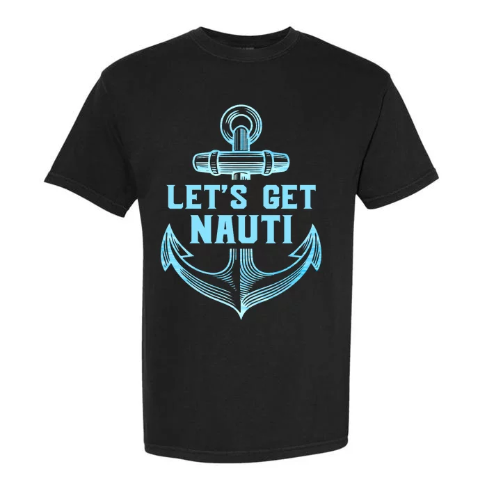 Funny Sailor Boater Gift Let's Get Nauti Garment-Dyed Heavyweight T-Shirt