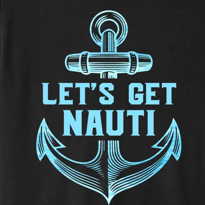 Funny Sailor Boater Gift Let's Get Nauti ChromaSoft Performance T-Shirt