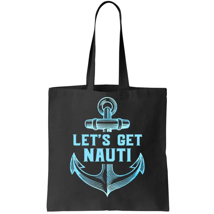 Funny Sailor Boater Gift Let's Get Nauti Tote Bag