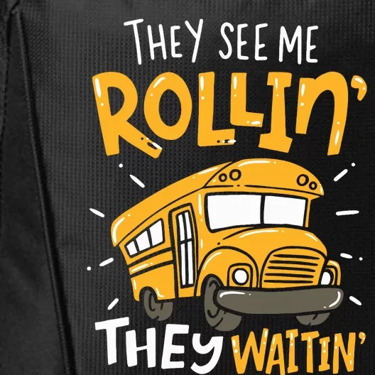 Funny School Bus Driver They See Me Rollin They Waitin City Backpack