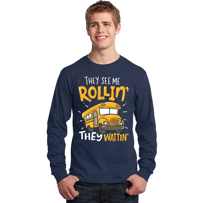 Funny School Bus Driver They See Me Rollin They Waitin Long Sleeve Shirt