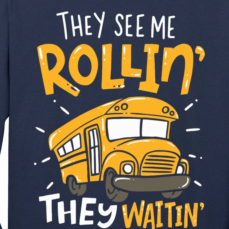 Funny School Bus Driver They See Me Rollin They Waitin Long Sleeve Shirt