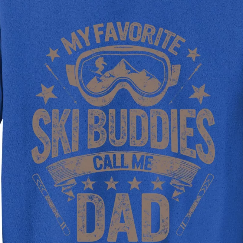 Father Ski Buddies Call Me Dad Skiing Goggles Snowboarding Cool Gift Tall Sweatshirt