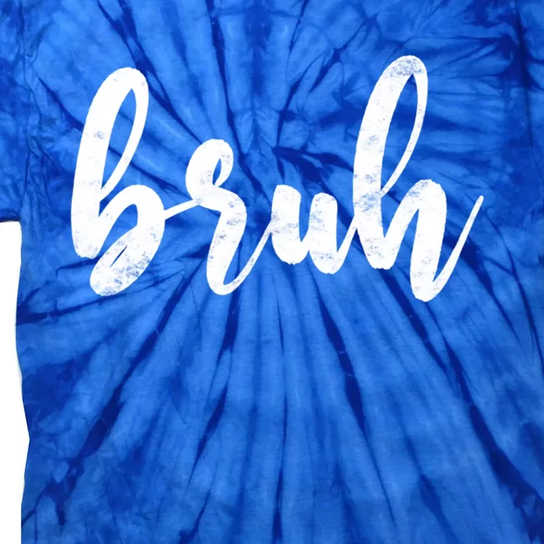 Fresh Seriously Bruh Brah Bro Dude Hip Hop Urban Slang Gift Tie-Dye T-Shirt