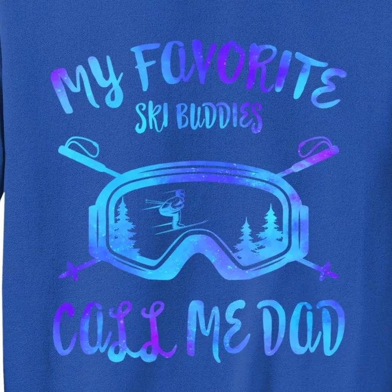 Father Ski Buddies Call Me Dad Skiing Goggles Snowboarding Great Gift Tall Sweatshirt