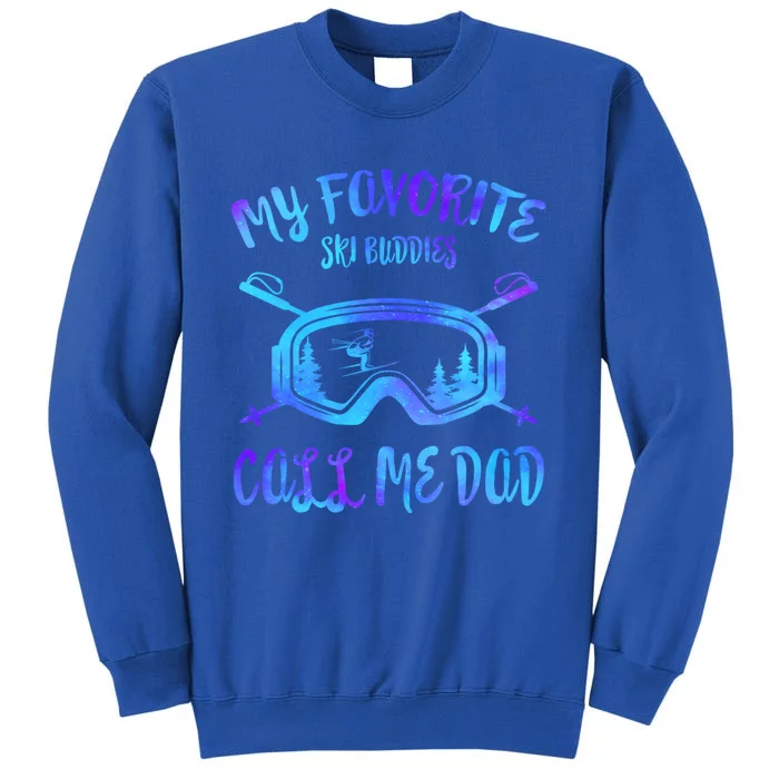 Father Ski Buddies Call Me Dad Skiing Goggles Snowboarding Great Gift Tall Sweatshirt