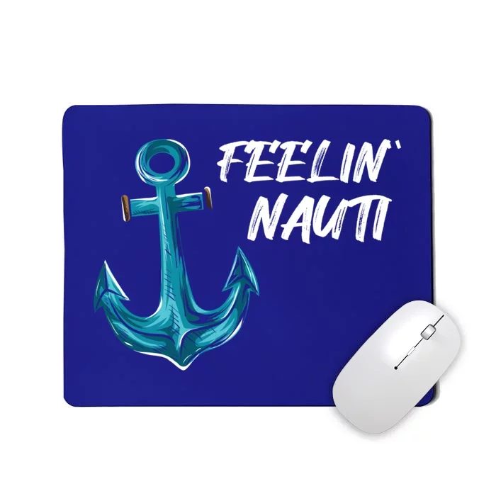 Funny Sailing Boating Pontoon I Feelin' Nauti I Captain Gift Mousepad