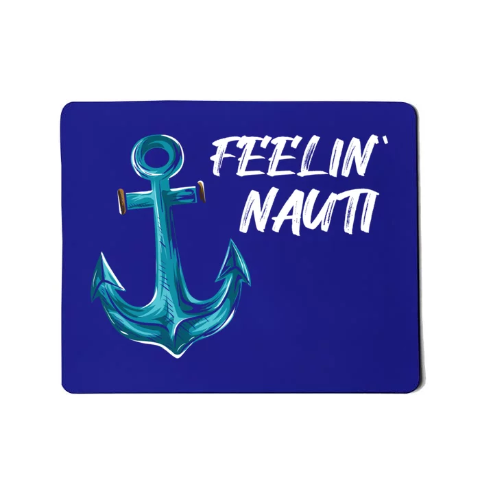 Funny Sailing Boating Pontoon I Feelin' Nauti I Captain Gift Mousepad