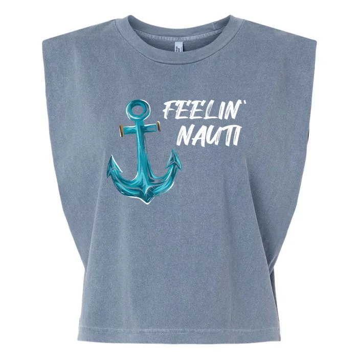 Funny Sailing Boating Pontoon I Feelin' Nauti I Captain Gift Garment-Dyed Women's Muscle Tee