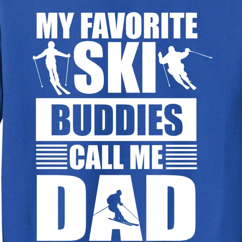 Favorite Ski Buddies Dad Winter Sport Skiing Fathers Day Gift Tall Sweatshirt