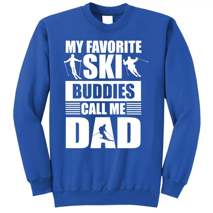 Favorite Ski Buddies Dad Winter Sport Skiing Fathers Day Gift Tall Sweatshirt