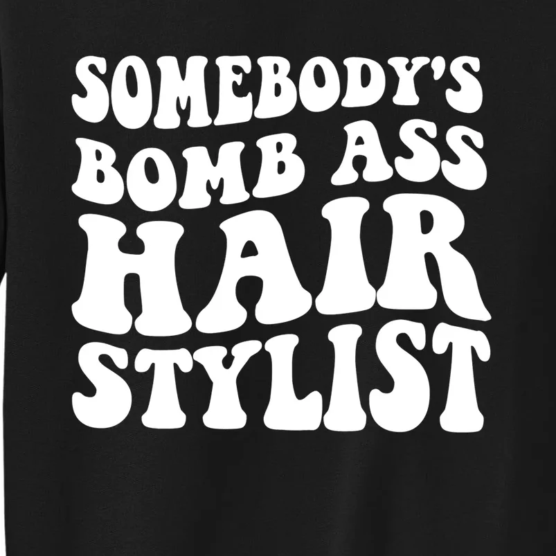 Funny Somebody's Bomb Ass Hairstylist Design Sweatshirt