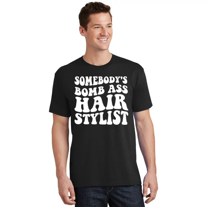 Funny Somebody's Bomb Ass Hairstylist Design T-Shirt