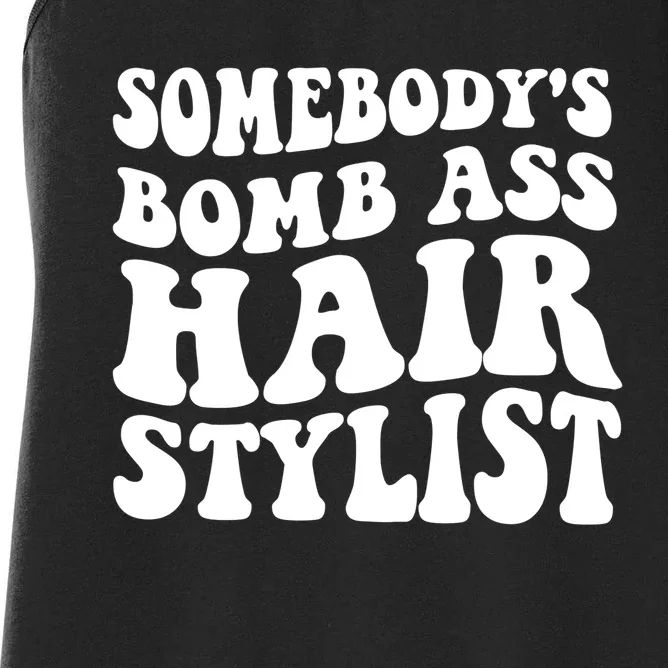 Funny Somebody's Bomb Ass Hairstylist Design Women's Racerback Tank