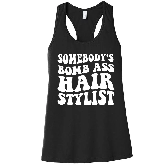 Funny Somebody's Bomb Ass Hairstylist Design Women's Racerback Tank