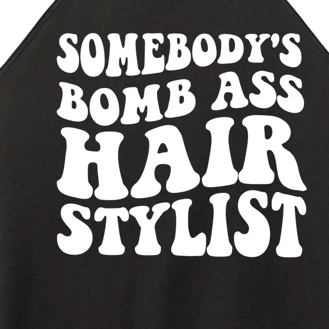 Funny Somebody's Bomb Ass Hairstylist Design Women’s Perfect Tri Rocker Tank