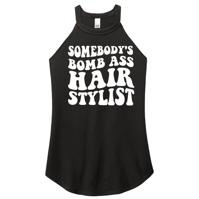 Funny Somebody's Bomb Ass Hairstylist Design Women’s Perfect Tri Rocker Tank