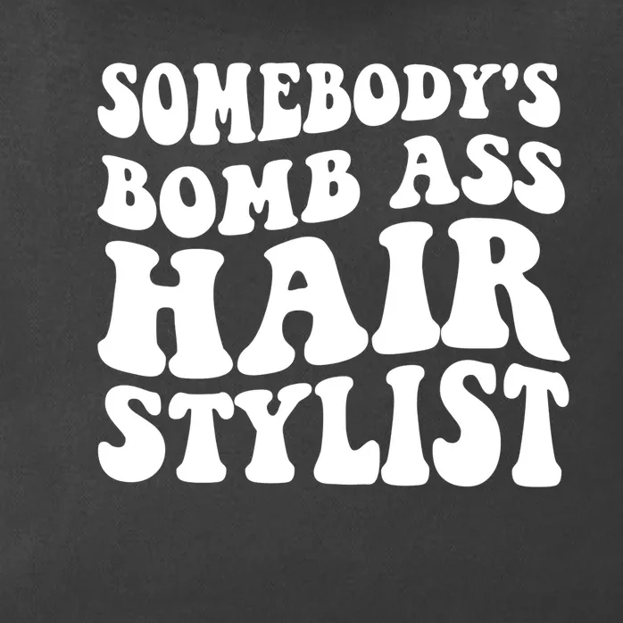 Funny Somebody's Bomb Ass Hairstylist Design Zip Tote Bag