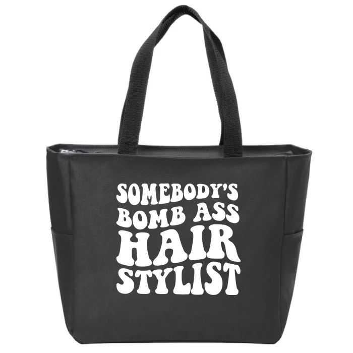 Funny Somebody's Bomb Ass Hairstylist Design Zip Tote Bag