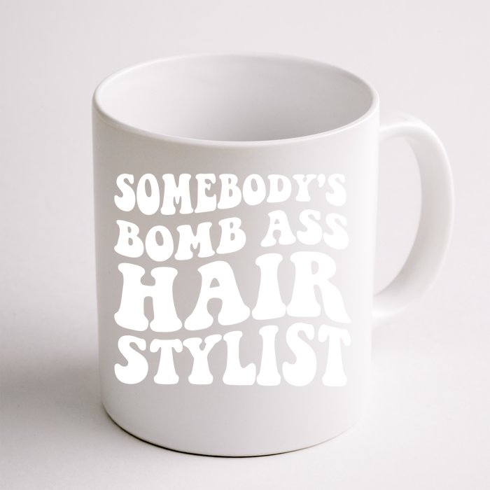 Funny Somebody's Bomb Ass Hairstylist Design Front & Back Coffee Mug