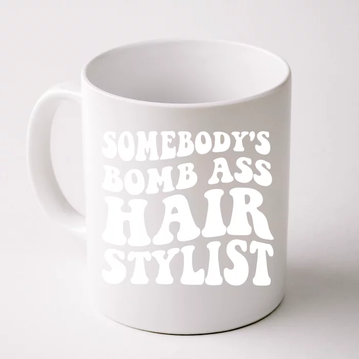 Funny Somebody's Bomb Ass Hairstylist Design Front & Back Coffee Mug