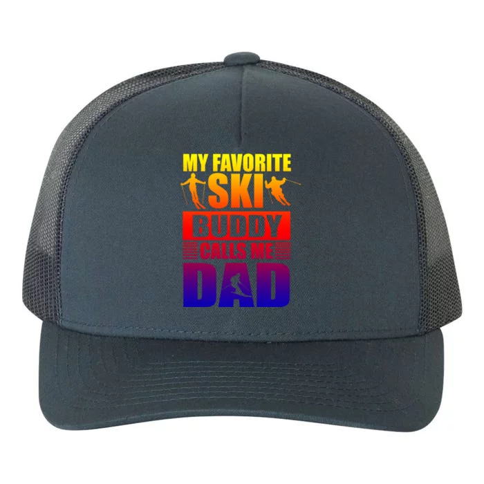 Favorite Ski Buddy Dad Son Winter Sport Skiing Fathers Day Gift Yupoong Adult 5-Panel Trucker Hat