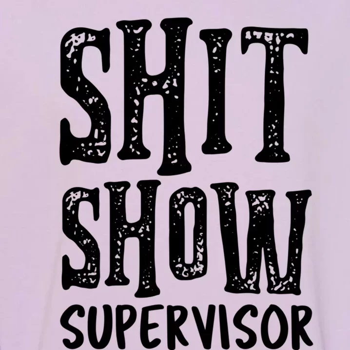 Funny Supervisor Boss Ager Mom Dad Teacher Nurse Gift Garment-Dyed Sweatshirt