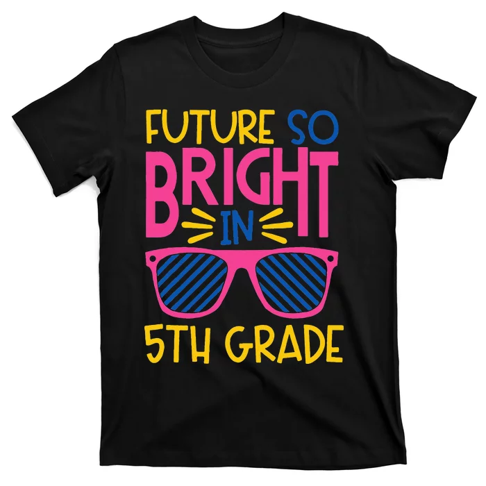 Future So Bright in 5th Grade Fifth Sunglasses Teacher T-Shirt