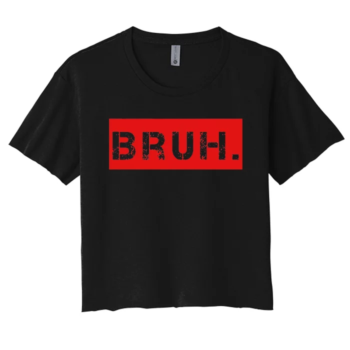 Funny Saying Brother Greeting Bruh Meme Women's Crop Top Tee