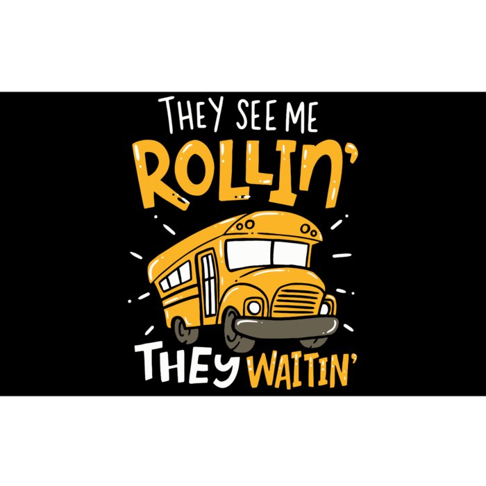 Funny School Bus Driver They See Me Rollin They Waitin Bumper Sticker