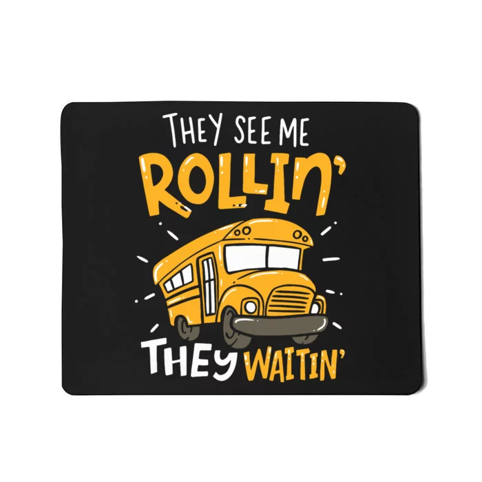 Funny School Bus Driver They See Me Rollin They Waitin Mousepad