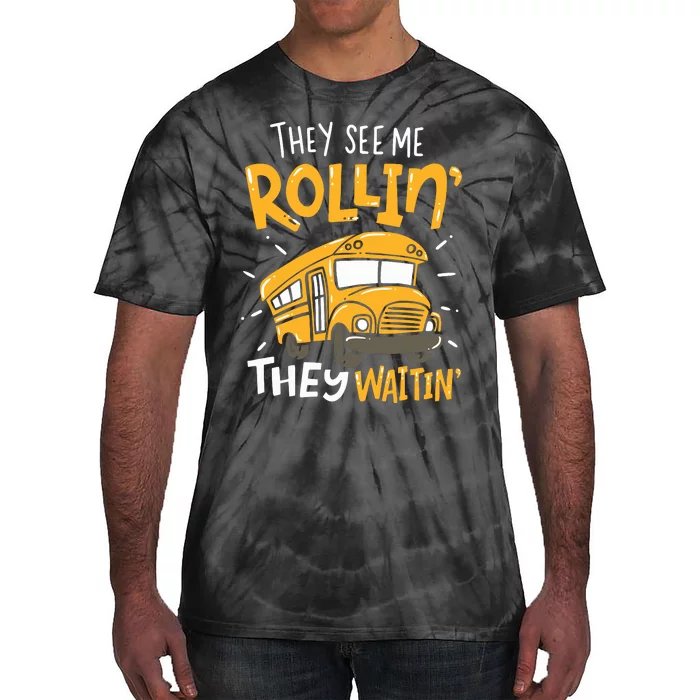 Funny School Bus Driver They See Me Rollin They Waitin Tie-Dye T-Shirt