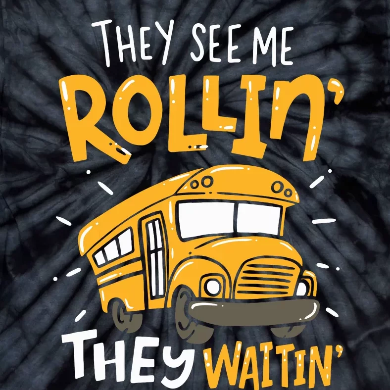 Funny School Bus Driver They See Me Rollin They Waitin Tie-Dye T-Shirt